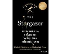 The Stargazer: Unleashing the Brilliance of Building Brighter Teams