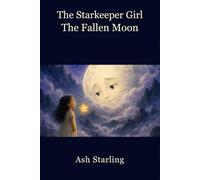 The Starkeeper Girl: The Fallen Moon: 2