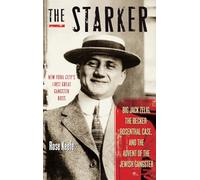 The Starker: Big Jack Zelig, the Becker-Rosenthal Case, and the Advent of the Jewish Gangster
