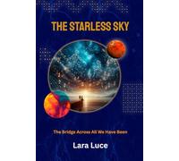 The Starless Sky: 1 (The Bridge Across All We Have Been)
