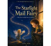 The Starlight Mail Fairy: Why Does Grandpa Move So Slowly?