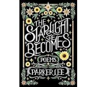 The Starlight She Becomes : Poems