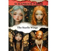 The Starlit Wings Scrapbook Paper: High Quality Illustrations Of Peoples, For Ephemera, Mixed Media, and More.