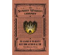 The Starry Wisdom Library: The Catalogue of the Greatest Occult Book Auction of All Time