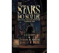 The Stars Do Not Lie: Semi-Dual, Occult Detector Casebook One