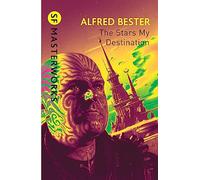 Alfred Bester – The Stars My Destination – S.F. Masterworks – Gateway