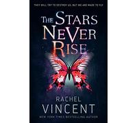 The Stars Never Rise: Rachel Vincent