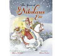 The Stars of St. Nikolaus Eve: A read-aloud children’s Epic Christmas Poem about a little girl named Eve who becomes a hero when she saves the night for St. Nik