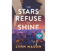 The Stars Refuse to Shine: A thrilling adventure of action, espionage, and romance: 1 (The Sandstorm Series)