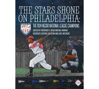 The Stars Shone on Philadelphia: The 1934 Negro National League Champions (Champions of Black Baseball)