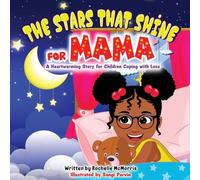 The Stars That Shine for Mama: A Heartwarming Story for Children Coping with Loss