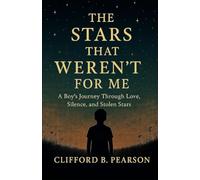 The Stars That Weren’t For Me: A Boy’s Journey Through Love, Silence, and Stolen Stars