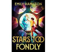 The Stars Too Fondly: An interstellar sapphic romcom for fans of Casey McQuiston and Becky Chambers