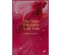 The Stars Will Guide Your Path: A Planner and Journal for Women & Girls: Organize Your Life and Reflect on Your Journey - 100 Pages of Inspiration in a 6×9 Paperback
