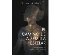 The Starseed Path / El Camino de la Semilla Estelar: Embracing Your Cosmic Identity / Abrazando tu Identidad Cósmica