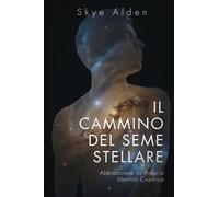The Starseed Path / Il Cammino del Seme Stellare: Embracing Your Cosmic Identity / Abbracciare la propria Identità Cosmica
