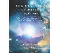 The Starseeds of Divine Matrix : InSpirational Messages from Enlightened Beings