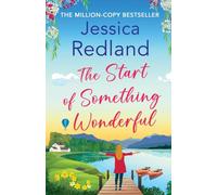 The Start of Something Wonderful: The heartwarming, feel-good novel from MILLION-COPY BESTSELLER Jessica Redland (Escape to the Lakes, 1)
