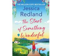 The Start of Something Wonderful: The heartwarming, feel-good novel from MILLION-COPY BESTSELLER Jessica Redland (Escape to the Lakes, 1)