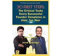 The Start-up Business Guide: 50 First Steps Every Successful Founder Completes in their First Year