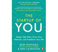 The Start-up of You: Adapt to the Future, Invest in Yourself, and Transform Your Career: Adapt, Take Risks, Grow Your Network, and Transform Your Life