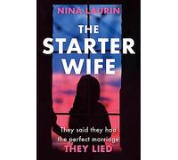 The Starter Wife: The darkest psychological thriller you'll read this year