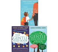 The Starting School Book, The Gentle Sleep Book, The Gentle Discipline Book By Sarah Ockwell Smith 3 Books Collection Set