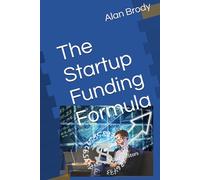 The Startup Funding Formula: How to Win Investors