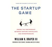 The Startup Game: Inside the Partnership Between Venture Capitalists and Entrepreneurs