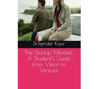 The Startup Mindset: A Student’s Guide from Vision to Venture