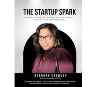 The Startup Spark: Building a Profitable Business with the Lessons I Learned in the Cleaning Industry