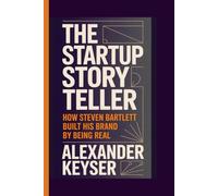 THE STARTUP STORYTELLER: HOW STEVEN BARTLETT BUILT HIS BRAND BY BEING REAL
