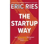 The Startup Way : How Entrepreneurial Management Transforms Culture and Drives Growth
