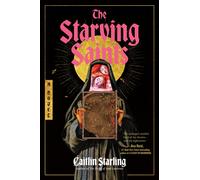 The Starving Saints: A Dark Medieval Tale of Survival Divine Intervention and