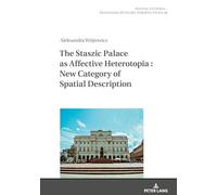 The Staszic Palace as Affective Heterotopia : New Category of Spatial Description: 46 (Polish Studies - Transdisciplinary Perspectives)