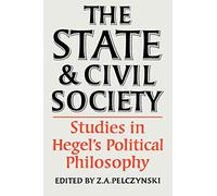 The State and Civil Society:Studies in Hegel's Political Philosophy