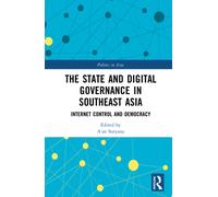 The State and Digital Governance in Southeast Asia : Internet Control and Democracy