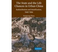 The State and Life Chances in Urban China – Redistribution and Stratification, 1949-1994