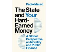 The State and Your Hard-Earned Money : A Global Perspective on Morality and Public Finance