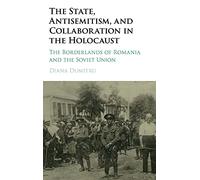 The State, Antisemitism, and Collaboration in the Holocaust: The Borderlands of Romania and the Soviet Union