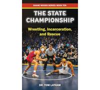 The State Championship: Wrestling, Incarceration, and Rescue: 10 (Shane Woods)
