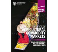 The State of Agricultural Commodity Markets 2024 : Trade and Nutrition: Policy Coherence for Healthy Diets