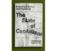 The State of Capitalism: Economy, Society, and Hegemony