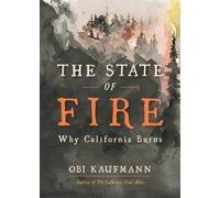 The State of Fire : Why California Burns