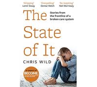 The State of It: Stories from the Frontline of a Broken Care System