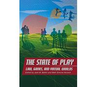 The State of Play: Law, Games, and Virtual Worlds: 2 (Ex Machina: Law, Technology, and Society)