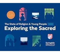 The State of Religion & Young People 2023: Exploring the Sacred