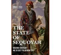 The State of Sequoyah: Indigenous Sovereignty and the Quest for an Indian State