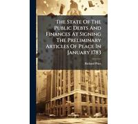 The State Of The Public Debts And Finances At Signing The Preliminary Articles Of Peace In January 1783
