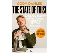 The State of This! A Thicky Thicky Dumb Dumb's Guide to British Politics